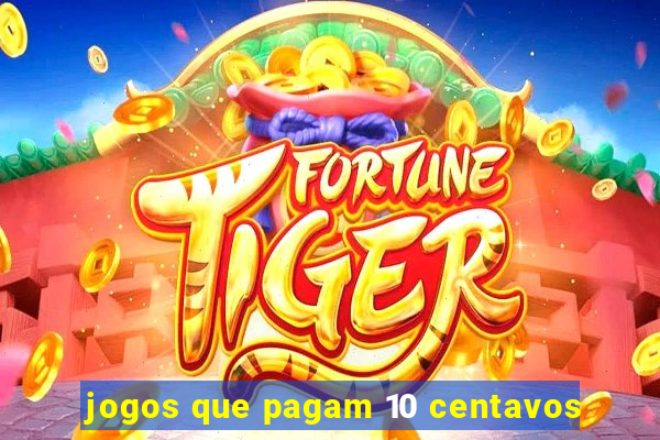 jogos que pagam 10 centavos